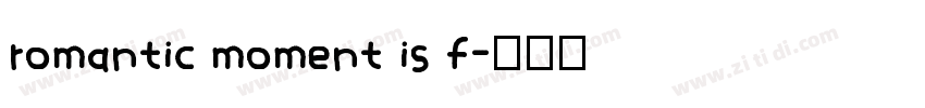 romantic moment is f字体转换